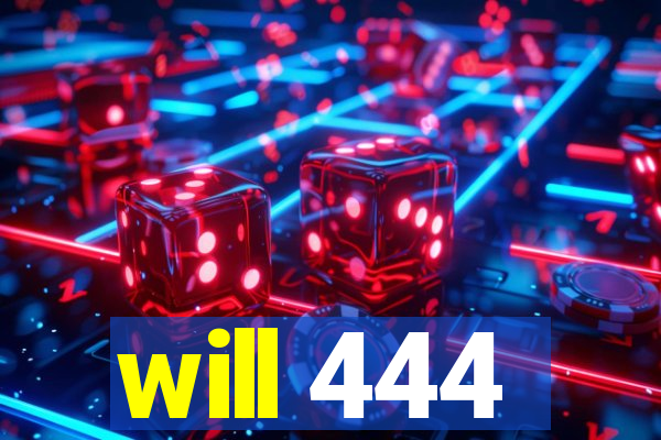 will 444